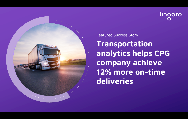 Transportation analytics helps CPG company achieve 12% more on-time deliveries